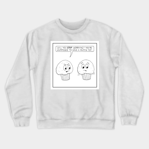 Muffin tops Crewneck Sweatshirt by stevet3214